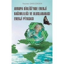 Avrupa Birliği'nde Enerji Bağımlılığı ve Uluslararası Enerji Piyasası - Younes Gholizadeh - Gece Kitaplığı