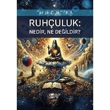 Ruhçuluk Nedir, Ne Değildir / Faruk Gültekin