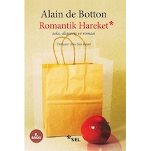 Romantik Hareket Seks Alışveriş ve Roman - Alain De Botton - Sel Yayıncılık
