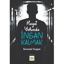 Hayat Yolunda İnsan Kalmak - Bestami Yazgan - Nar Genç