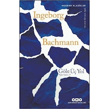 Göle Üç Yol / Toplu Öyküler Iı / Ingeborg Bachmann