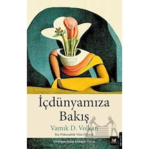 İçdünyamıza Bakış - Beş Psikanalitik Vaka Öyküsü - Vamık D. Volkan - Beyaz Baykuş