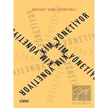 Kim Yönetiyor - Mücahit Sami Küçüktığlı - Çizgi Kitabevi