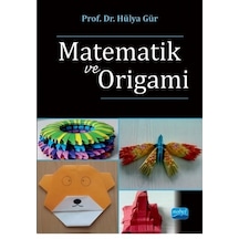 Matematik ve Origami  -  Hülya Gür  -  Nobel Akademik Yayıncılık