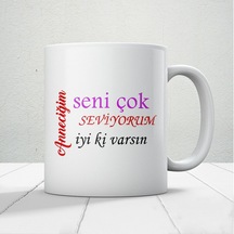 Anneciğim Seni Çok Seviyorum İyi Ki Varsın Yazılı Anneler Günü Hediyelik Kupa Beyaz