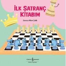İlk Satranç Kitabım - Gonca Mine Çelik - İş Bankası Kültür Yayınları