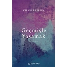 Geçmişle Yaşamak / Charles Pepin