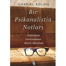 Bir Psikanalistin Notları Psikoterapi Dünyasından Gerçek Hikayeler