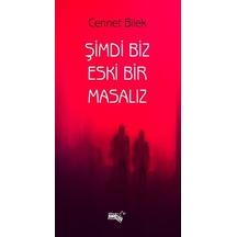 Şimdi Biz Eski Bir Masalız / Cennet Bilek