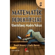 Matematik Dedektifleri 5 : Unutulmuş Maden Vakası / Daniel Kenney