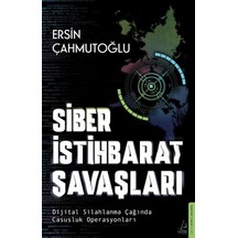 Siber İstihbarat Savaşları Dijital Silahlanma Çağında Casusluk Operasyonları