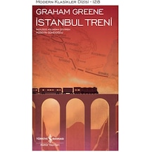 İstanbul Treni - Graham Greene - İş Bankası Kültür Yayınları