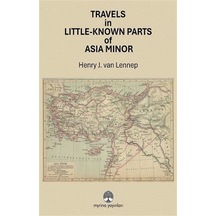 Travels İn Little-known Parts Of Asia Minor / Henry J. Van Lenne