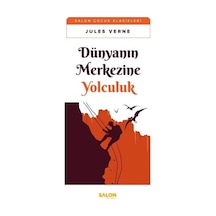 Dünyanın Merkezine Yolculuk - Salon Çocuk Klasikleri - Jules Verne - Salon Yayınları