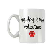 My Dog Is My Valentine Köpek Sever Hediye Baskılı Kupa Bardak Beyaz