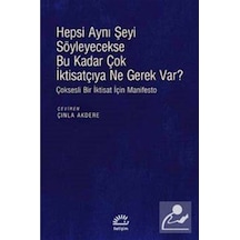 Hepsi Aynı Şeyi Söyleyecekse Bu Kadar Çok İktisatçıya Ne Gerek var?- İletişim Yayınları