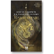 Tüsteri Tefsiri  - Kur'an -ı Kerim'in İlk Tasavvufi Tefsiri  - Sehl B. Abdullah Tüsteri  - Nefes Yayıncılık