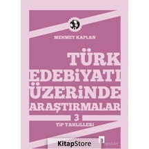 Türk Edebiyatı Üzerinde Araştırmalar-3 / Tip Tahlilleri / Mehm.