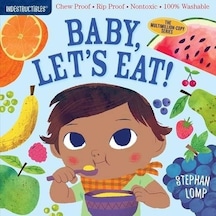 Indestructibles: Baby Let's Eat! - Amy Pixton - Workman Publishing