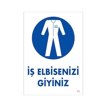 İş Elbisenizi Giyiniz Uyarı Levhası 25x35 Kod:1 - Elwm-292267