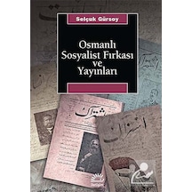 Osmanlı Sosyalist Fırkası ve Yayınları - Selçuk Gürsoy - İletişim Yayınları