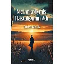 Melankoliymiş Hastalığımın Adı / Güven Küçük