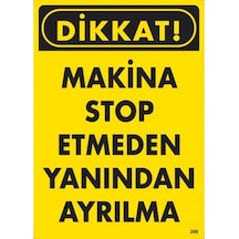 Dikkat Makine Stop Etmeden Yanından Ayrılma Uyarı Levhası 25X35 K (475933621)
