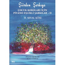 Şiirden Şarkıya - Çocuk Koroları İçin Piyano Eşlikli Şarkılar - II - H. Seval Köse - Gece Kitaplığı