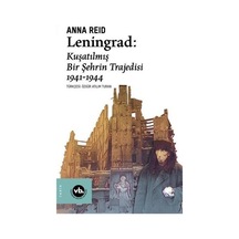 Leningrad: Kuşatılmış Bir Şehrin Trajedisi 1941 - 1944 / Anna ... 9786057947321