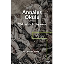 Annales Okulu ve Türkiye'de Tarihyazımı - Erdem Sönmez - Fol Kitap