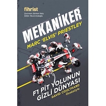 Mekaniker: F1 Pit Yolunun Gizli Dünyası / Marc Elvis Priestley
