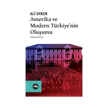 Amerika Ve Modern Türkiyenin Oluşumu / Ali Erken 9786057947918