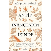 Antik İnançların İzinde / Kürşat Demirci