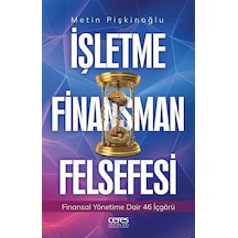 İşletme Finansman Felsefesi - Finansal Yönetime Dair 46 İçgörü - Metin Pişkinoğlu - Ceres Yayınları