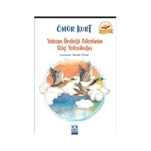 Yaban Ördeği Ailesinin Göç Yolculuğu - Ömür Kurt - Altın Kitaplar