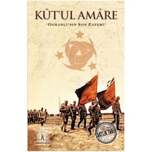 Saatlik Tarih - Kut'ul Amare Osmanlı'nın Son Zaferi