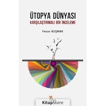 Ütopya Dünyası-Karşılaştırmalı Bir İnceleme - Fesun Koşmak - Kriter