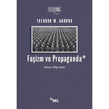 Faşizm ve Propaganda - Theodor W. Adorno - Sel Yayıncılık