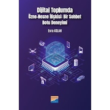 Dijital Toplumda Özne-nesne İlişkisi: Bir Sohbet Botu Deneyimi...