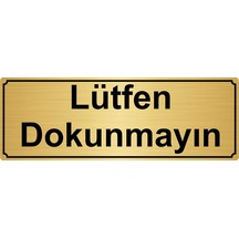 Lütfen Dokunmayın Yönlendirme Levhası 10Cmx20Cm Altın Renk Metal