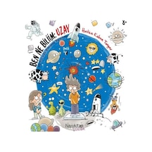 Ben Ne Biliim: Uzay - 50 Soruda Bilimce Eğlence - Hatice Kübra Tongar - Hayykitap