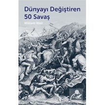 Dünyayı Değiştiren 50 Savaş / William Weir 9789755536750