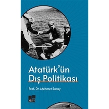 Atatürk'ün Dış Politikası / Prof.dr Mehmet Saray
