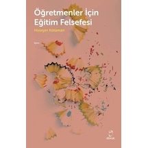 Öğretmenler İçin Eğitim Felsefesi  -  Hüseyin Kotaman  -  Doruk Yayınları