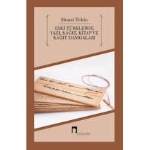 Eski Türklerde Yazı Kağıt Kitap ve Kağıt Damgaları - Şinasi Tekin - Dergah Yayınları