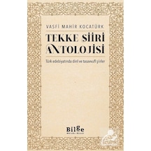 Tekke Şiiri Antolojisi - Türk Edebiyatında Dini ve Tasavvufi Şiirler - Vasfi Mahir Kocatürk - Bilge Kültür Sanat