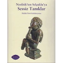 Neolitik'ten Selçuklu'ya Sessiz Tanıklar