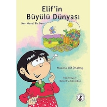 Elif'in Büyülü Dünyası - Her Masal Bir Ders - Mesime Elif Ünalmış - Misket Kitap