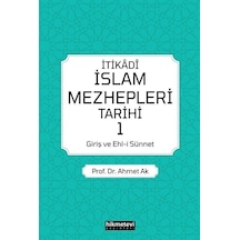 İtikadi İslam Mezhepleri Tarihi  - 1  - Ahmet Ak  - Hikmetevi Yayınları