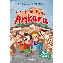 Türkiye'nin Kalbi Ankara - Keşif Kulübü - Koray Avcı Çakman - Tudem Yayınları